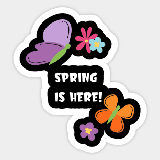 Spring, is Here! Sticker